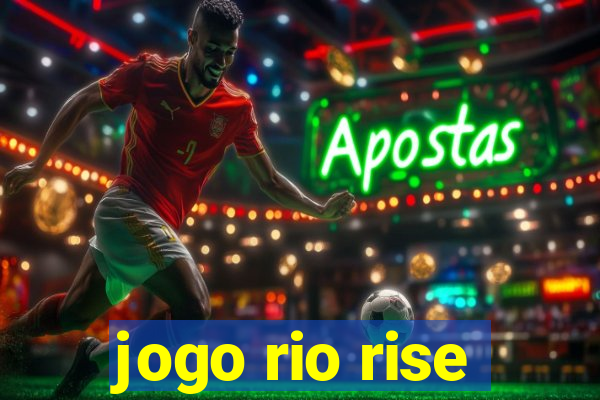 jogo rio rise